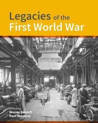 Cover for Cocroft, Wayne D. (Historic England (United Kingdom)) · Legacies of the First World War: Building for total war 1914-1918 (Hardcover Book) (2018)