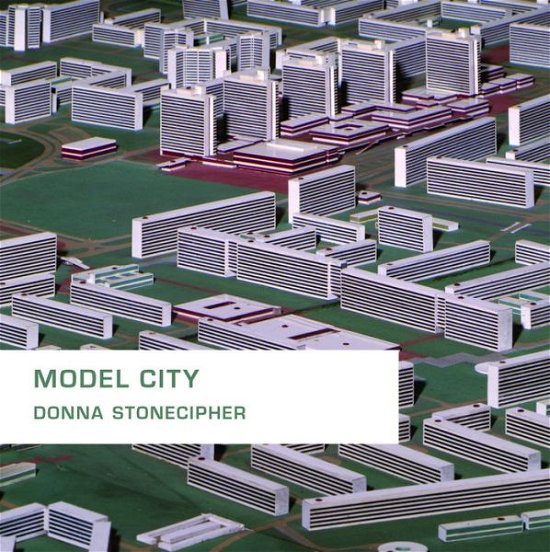 Cover for Donna Stonecipher · Model City (Paperback Book) (2015)