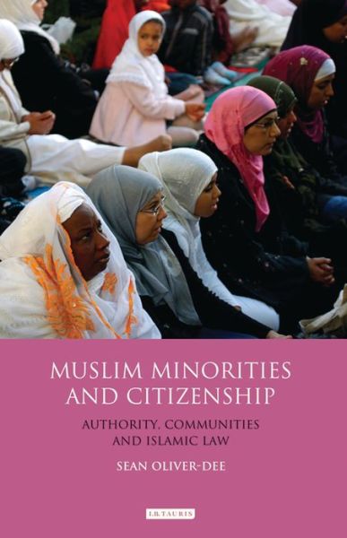Cover for Sean Oliver-Dee · Muslim Minorities and Citizenship: Authority, Communities and Islamic Law (Hardcover Book) (2012)