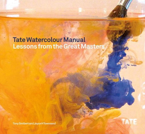 Cover for Tony Smibert · Tate Watercolor Manual: Lessons from the Great Masters (Pocketbok) (2014)