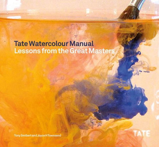 Tate Watercolor Manual: Lessons from the Great Masters - Tony Smibert - Bøger - Tate Publishing - 9781849760881 - 1. juni 2014