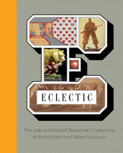 Cover for Gill Saunders · Eclectic: The Robert and Julia Breckman Collections at the V&amp;A (Hardcover Book) (2016)