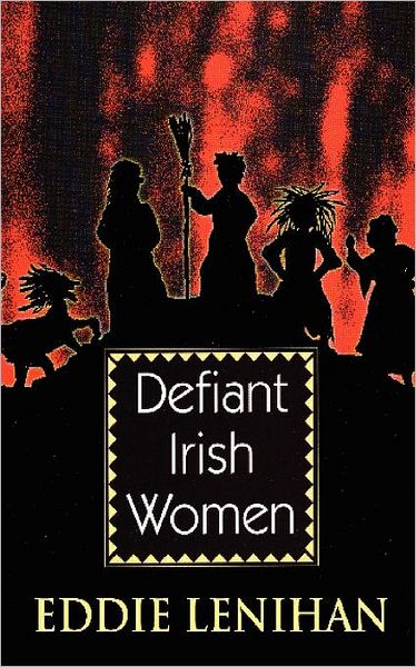 Cover for Edmund Lenihan · Defiant Irish Women (Paperback Book) [Illustrated edition] (1997)