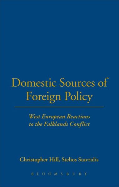Cover for Hill, Christopher (University of Cambridge, UK) · Domestic Sources of Foreign Policy: West European Reactions to the Falklands Conflict West European Reactions to the Falklands Conflict (Hardcover Book) (1996)