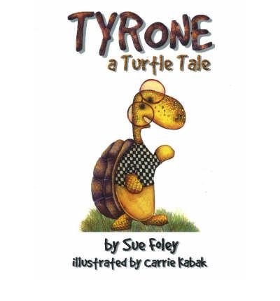 Cover for Sue Foley · Tyrone: a turtle tale (Inbunden Bok) [New edition] (2010)