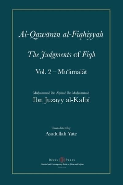 Al-Qawanin al-Fiqhiyyah - Abu'l-Qasim Ibn Juzayy Al-Kalbi - Kirjat - Diwan Press - 9781908892881 - perjantai 15. tammikuuta 2021