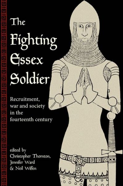 Cover for Christopher Thornton · Fighting Essex Soldier: Recruitment, War and Society in the Fourteenth Century (Paperback Book) (2017)