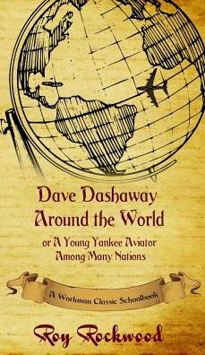 Cover for Workman Classic Schoolbooks · Dave Dashaway Around the World: A Workman Classic Schoolbook - Dave Dashaway (Hardcover bog) [Abridged edition] (2016)