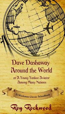 Cover for Workman Classic Schoolbooks · Dave Dashaway Around the World: A Workman Classic Schoolbook - Dave Dashaway (Hardcover Book) [Abridged edition] (2016)