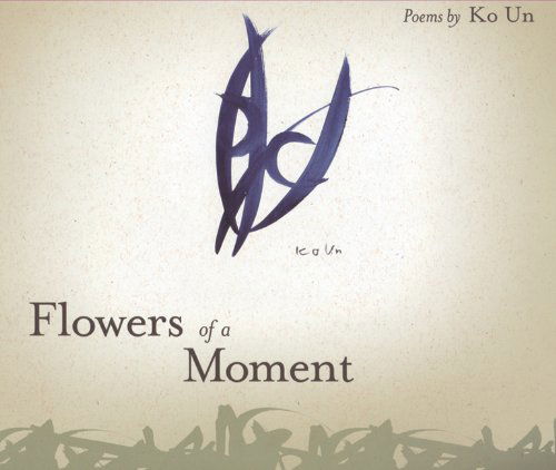 Cover for Ko Un · Flowers of a Moment - Lannan Translations Selection Series (Paperback Book) (2006)