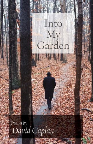 Into My Garden - David Caplan - Książki - Ben Yehuda Press - 9781934730881 - 16 marca 2020