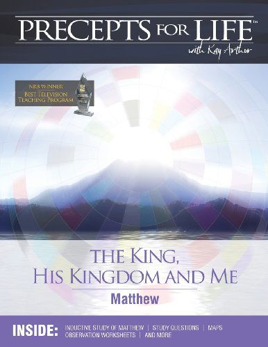 Cover for Kay Arthur · Precepts for Life Study Companion: the King, His Kingdom, and Me (Matthew) (Pocketbok) (2007)