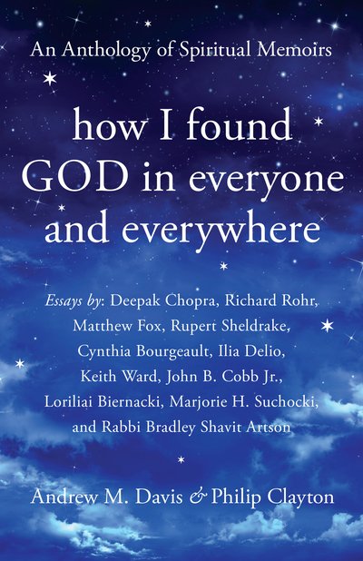 How I Found God in Everyone and Everywhere: An Anthology of Spiritual Memoirs - Andrew M Davis - Książki - Monkfish Book Publishing Company - 9781939681881 - 1 listopada 2018