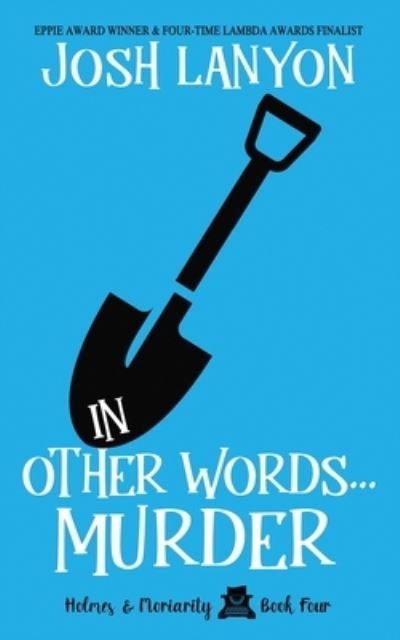 In Other Words... Murder - Josh Lanyon - Books - Justjoshin Publishing, Inc. - 9781945802881 - July 15, 2019