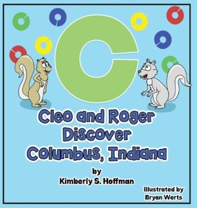 Cover for Kimberly S Hoffman · Cleo and Roger Discover Columbus, Indiana - Cleo and Roger (Hardcover Book) (2019)