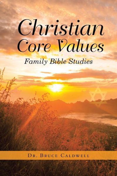Christian Core Values - Dr Bruce Caldwell - Books - Bookwhip Company - 9781953537881 - July 21, 2021