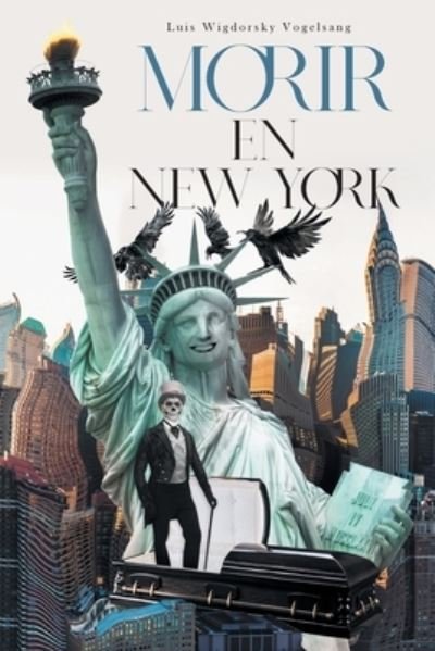 Cover for Luis Wigdorsky Vogelsang · Morir En New York (Pocketbok) (2021)