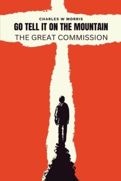 Cover for Charles Morris · Go Tell It on the Mountain : The Great Commission (Bog) (2022)