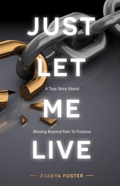 Cover for Zakeya Foster · Just Let Me Live (Paperback Book) (2018)