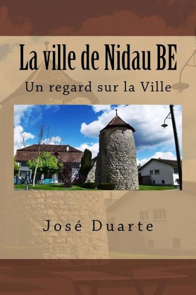 Cover for Jose Duarte · La ville de Nidau BE (Paperback Book) (2017)