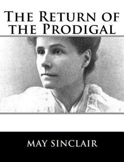 Cover for May Sinclair · The Return of the Prodigal (Taschenbuch) (2017)