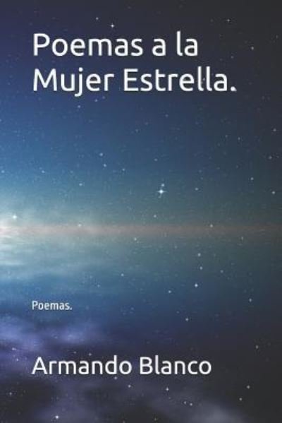 Cover for Armando Blanco Blanco · Poemas a la Mujer Estrella. (Paperback Book) (2018)