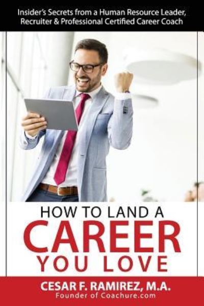 Cover for Cesar F Ramirez · How to Land a Career You Love (Paperback Book) (2018)