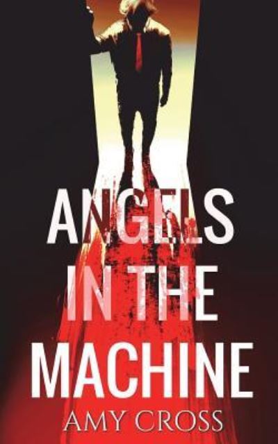 Cover for Amy Cross · Angels in the Machine (Paperback Book) (2018)