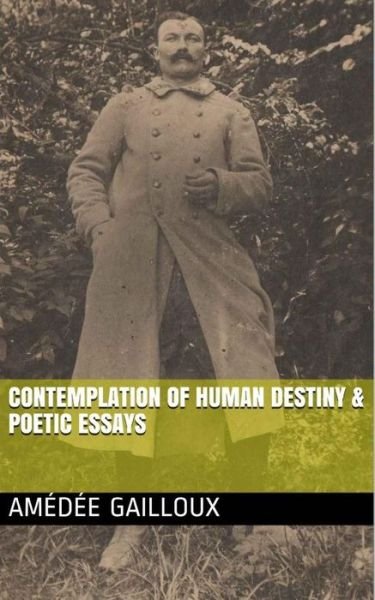 Cover for Am Gailloux · Contemplation of Human Destiny &amp; Poetic Essays (Paperback Bog) (2018)
