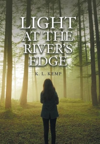 Cover for K L Kemp · Light at the River's Edge (Hardcover Book) (2018)