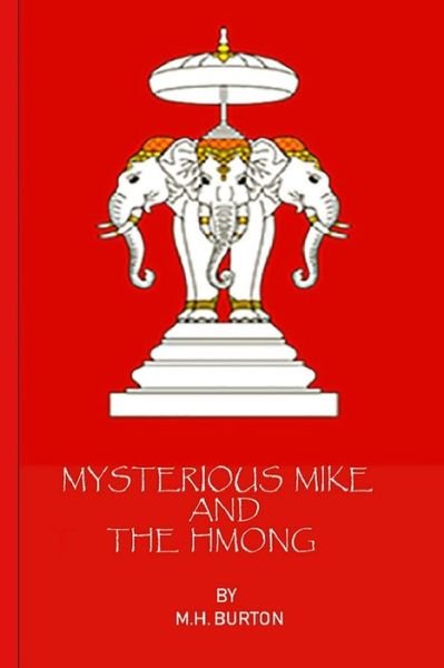Cover for M H Burton · Mysterious Mike and the Hmong (Paperback Book) (2018)