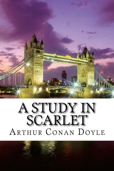 A Study in Scarlet - Arthur Conan Doyle - Bøger - CreateSpace Independent Publishing Platf - 9781987495881 - 3. april 2018