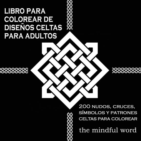 Cover for The Mindful Word · Libro Para Colorear de Disenos Celtas Para Adultos (Paperback Book) (2017)