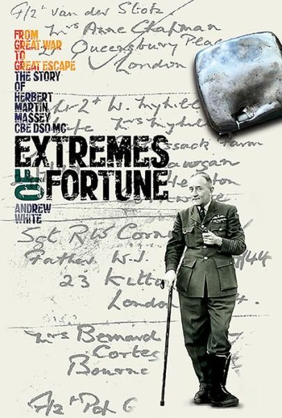 Cover for Andrew White · Extremes of Fortune: From Great War to Great Escape. The Story of Herbert Martin Massey, CBE, DSO, MC (Hardcover bog) (2020)