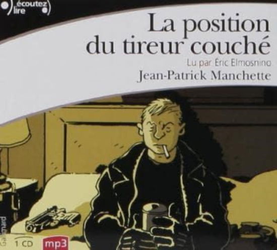 La position du tireur couche/Lu par Eric Elmosnino/1 CD MP3 - Jean-Patrick Manchette - Książki - Gallimard - 9782070129881 - 10 listopada 2010