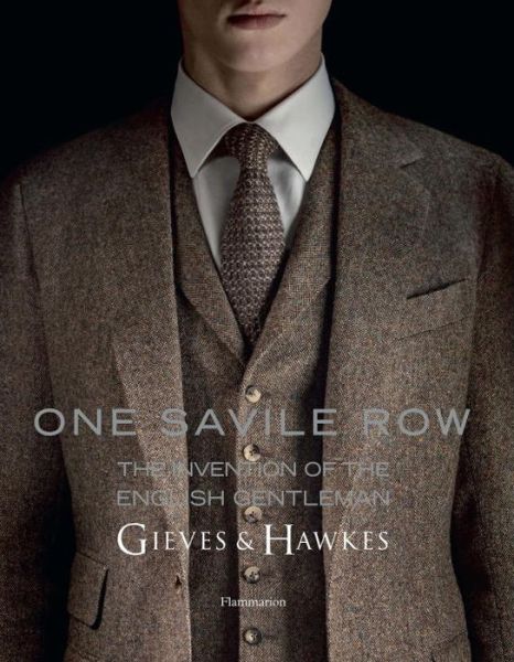 Cover for Simon Crompton · One Savile Row: The Invention of the English Gentleman: Gieves &amp; Hawkes (Hardcover Book) (2014)