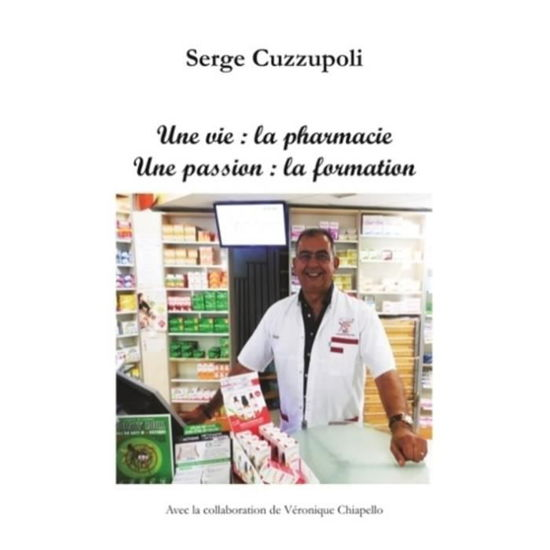 Cover for Cuzzupoli · Une vie : la pharmacie. Une p (Bok) (2018)