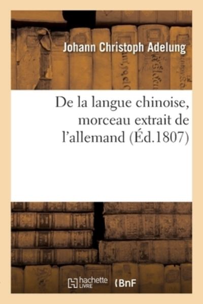 Cover for Johann Christoph Adelung · De La Langue Chinoise, Morceau Extrait De L'allemand (Taschenbuch) (2020)
