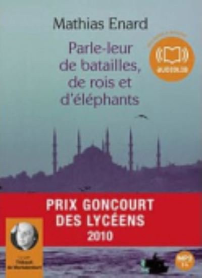 Cover for Mathias Enard · Parle-leur de batailles, de rois et d'elephants (MERCH) (2011)