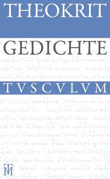 Cover for Theokrit · Gedichte: Griechisch - Deutsch (Sammlung Tusculum) (German Edition) (Hardcover Book) [German, 2. Auflage. edition] (2013)