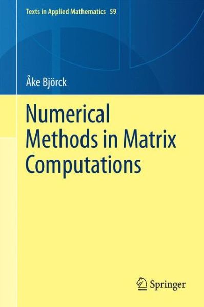 Cover for Ake Bjoerck · Numerical Methods in Matrix Computations - Texts in Applied Mathematics (Hardcover Book) [2015 edition] (2014)