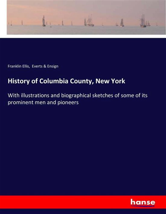 Cover for Ellis · History of Columbia County, New Y (Bok) (2017)