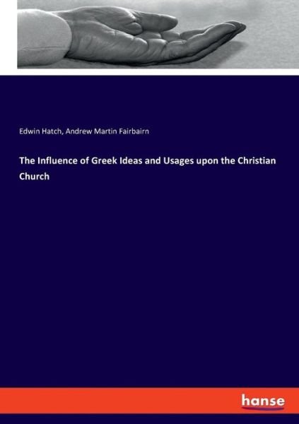 Cover for Hatch · The Influence of Greek Ideas and (Bog) (2018)