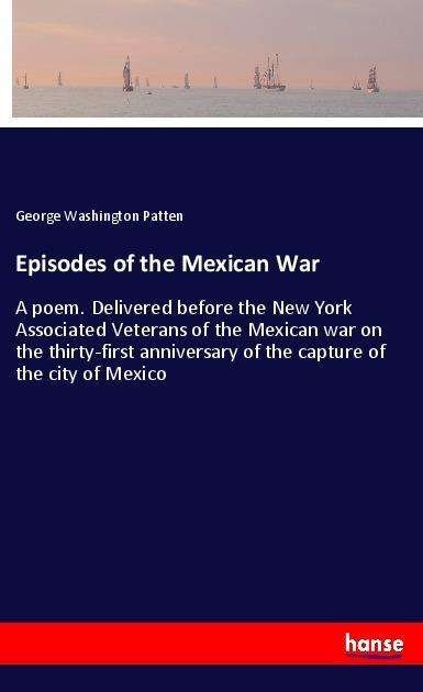 Cover for Patten · Episodes of the Mexican War (Bok)
