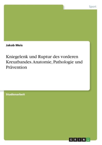 Cover for Meis · Kniegelenk und Ruptur des vorderen (Buch)