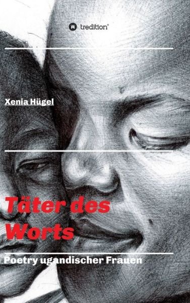 Cover for Hügel · Täter des Worts - Poetry ugandisc (Bok) (2020)