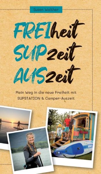 Cover for Susen Walther · FREIheit - SUPzeit - AUSzeit (Hardcover Book) (2021)