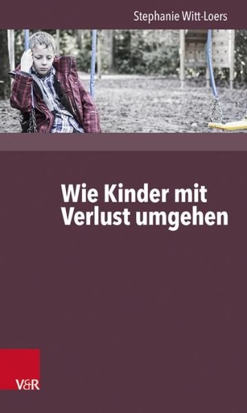 Cover for Witt-Loers · Wie Kinder Verlust erleben (Book) (2016)