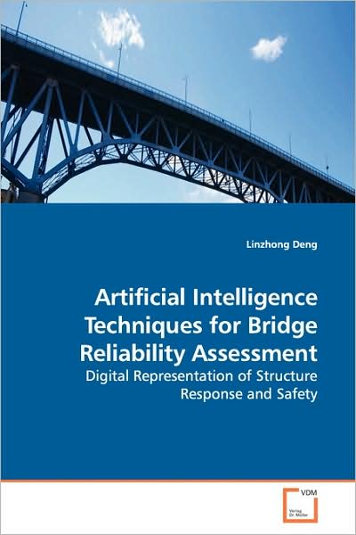 Cover for Linzhong Deng · Artificial Intelligence Techniques for Bridge Reliability Assessment: Digital Representation of Structure Response and Safety (Paperback Book) (2009)