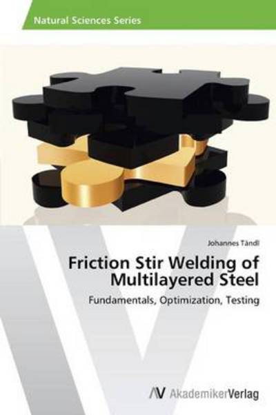 Cover for Johannes Tändl · Friction Stir Welding of Multilayered Steel: Fundamentals, Optimization, Testing (Paperback Book) (2012)